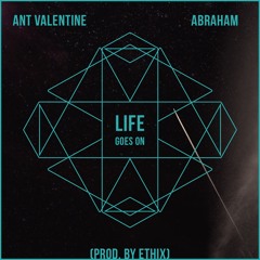 Life Goes On -(ft. Abraham)(Prod. Ethix)