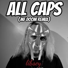 ALL CAPS (MF Doom Remix)