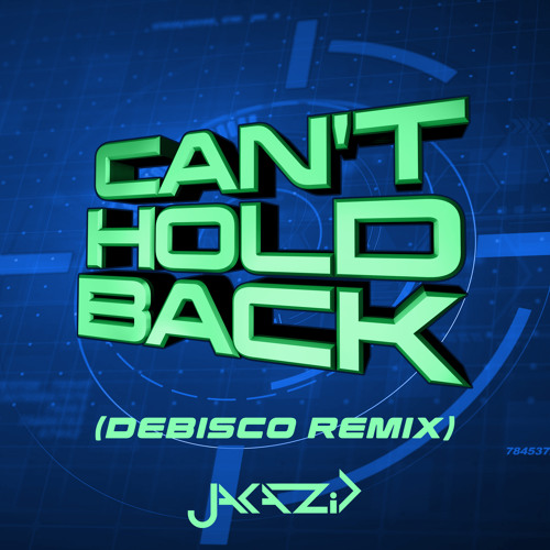 JAKAZiD - Can't Hold Back (DeBisco Remix)