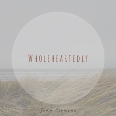 Wholeheartedly