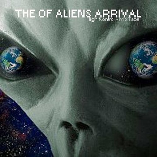 High Kontrol - The Of Aliens Arrival ( MixTape SET )