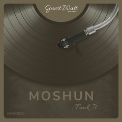 GWR003 - Moshun - Funk It