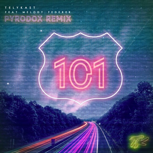 TELYKast - 101 (Pyrodox Remix) [feat. Melody Federer]