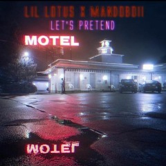 MANDOBOii ~ Let's Pretend ft. LiL Lotus