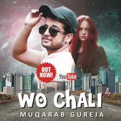 Wo Chali | Full Song | Muqarab Gureja | Latest Song | 2018