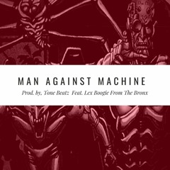 Man Against Machine _ Lex Boogie From The Bronx_  Prod. By, Tone Beatz