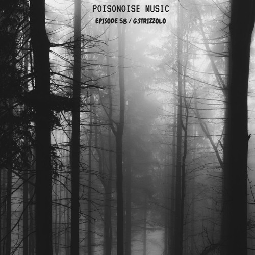 Poisonoise Music - Guest Mix - EPISODE 58 - G.STRIZZOLO