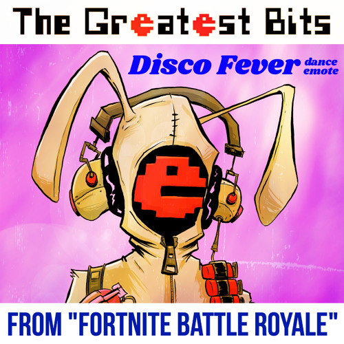 Disco Fever Dance Emote From Fortnite Battle Royale Performed By - disco fever dance emote from fortnite battle royale performed by the greatest bits by the greatest bits free listening on soundcloud