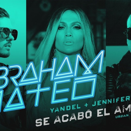 JENNIFER LOPEZ FEAT ABRAHAM MATEO Y YANDEL SE ACABO EL AMOR REMIX