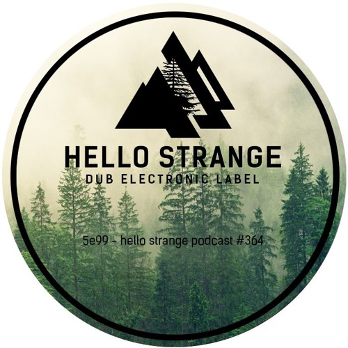 5e99 - hello strange podcast #364