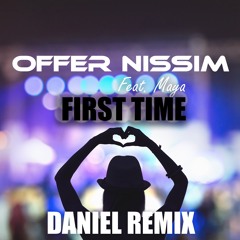 Offer Nissim Feat. Maya - First Time (DANIEL Remix)