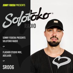 Sonny Fodera Presents Solotoko Radio SR006 Flash 89 Studio Mix, Adelaide