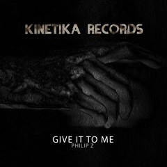 Philip Z: Give It To Me (Original Mix)