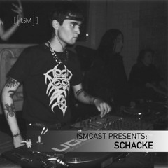 Ismcast Presents 041 - Schacke