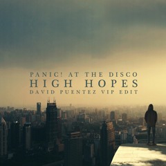Panic! At The Disco - High Hopes (David Puentez VIP Edit)