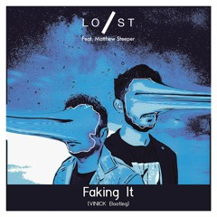 Lost Stories - Faking it ft. Matthew Steeper (Vinick Bootleg)