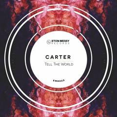 Carter - Tell The World (Original Mix)