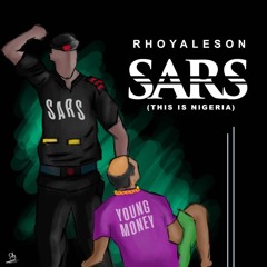 RHOYALESON - SARS (THIS IS NIGERIA)