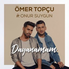 Ömer Topçu Feat. Onur Suygun - Dayanamam (2018)