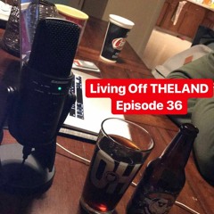 Living Off The Land - Episode 36