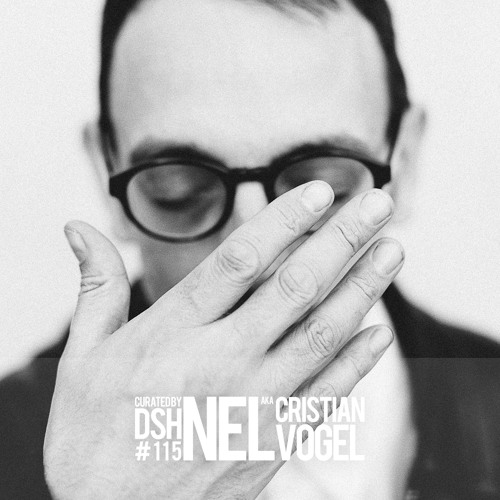 Curated by DSH #115: NEL aka Cristian Vogel