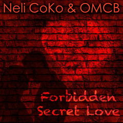Forbidden Secret Love - Neli CoKo & OMCB