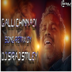 [GALLI CHINNADI] SONG REMIX BY (DJ SIRAJ SMILEY)