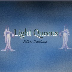 Felicia Dulciana - Light Queens (Prod. by Trashi Jaci )