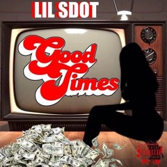 Lil Sdot- Good Times