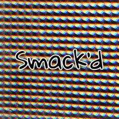 Smack'd