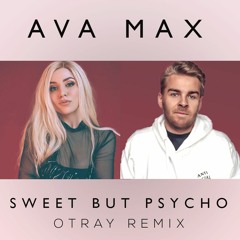 Ava Max - Sweet But Psycho (OTRAY Remix)