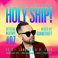 Grandtheft - Holy Ship! 2019 Official Mixtape #07