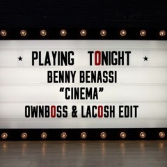 Benny Benassi - Cinema (Ownboss & Lacosh Edit)