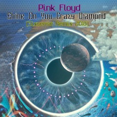 Pink Floyd -  Shine On You Crazy Diamond (Sixsense Remix 2018)