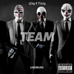 Team - 2jay x Tizzy