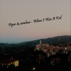 Piper & Arwhne - When I Was A Kid