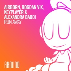 Airborn, Bogdan Vix, KeyPlayer & Alexandra Badoi - Run Away [Armind] #ASOT842