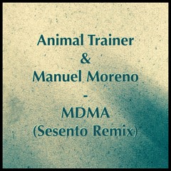 Animal Trainer & Manuel Moreno - MDMA (Sesento Remix)