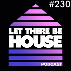 Let There Be House podcast with Glen Horsborough #230