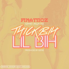 FiNaTTiCz - Killa F, Ez & G5yve (thick bih lil bih) Prod By G5yve