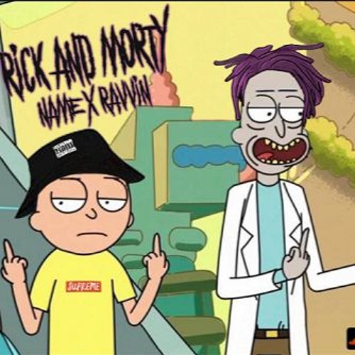 NAME X RAVVIN - RICK & MORTY (prod. by FLEXIN WAVES)