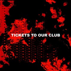 tickets to our club