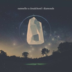 Cloudchord x Oatmello - Diamonds