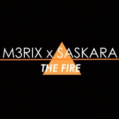 THE FIRE - M3RIX X Saskara