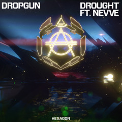 Dropgun - Drought ft. Nevve