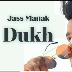 Dukh - Jass Manak