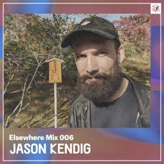 Elsewhere Mix 006: Jason Kendig