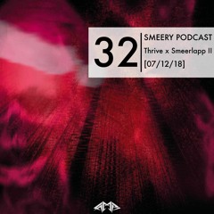 Smeery Podcast No. 32 feat. Thrive x Smeerlapp II