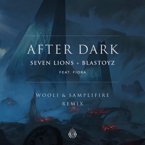 Seven Lions & Blastoyz Feat. Fiora - After Dark (Wooli X Samplifire Remix)