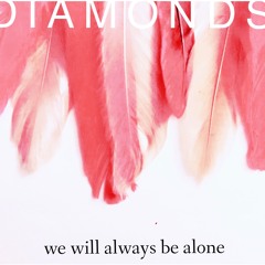 We Will Always Be Alone